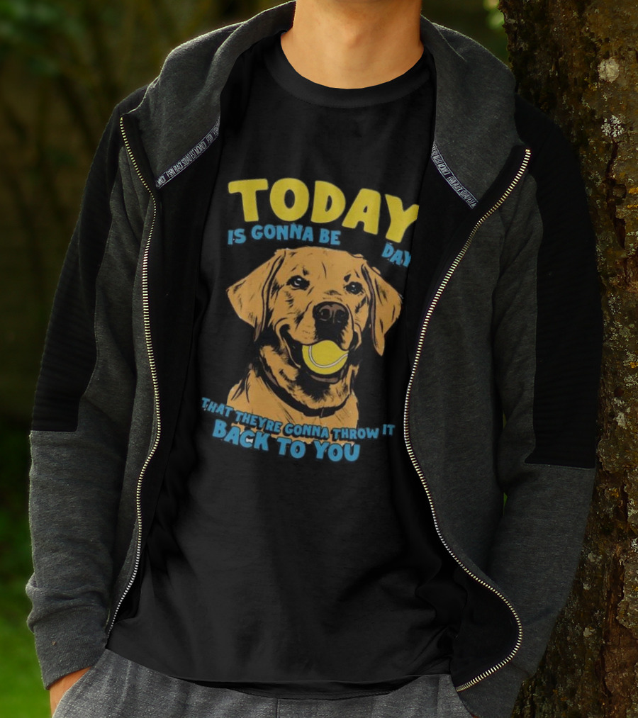 TODAY IS GONNA BE DAY THAT THEY'RE GONNA THROW IT BACK TO YOU T-Shirt