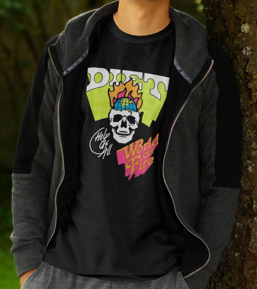 Diet Help Us All World On Fire T-Shirt