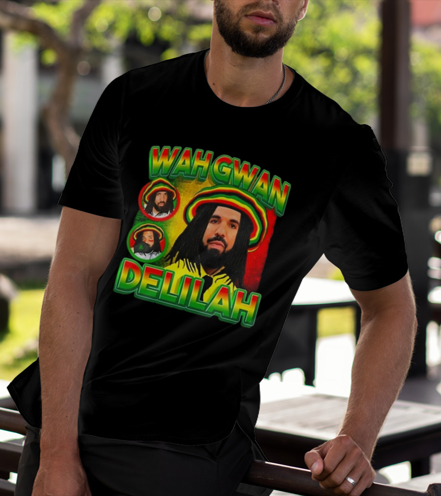 Wah Gwan Delilah Funny Ahh Tees Drake Rastafarian T-Shirt