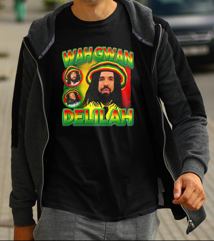 Wah Gwan Delilah Funny Ahh Tees Drake Rastafarian T-Shirt