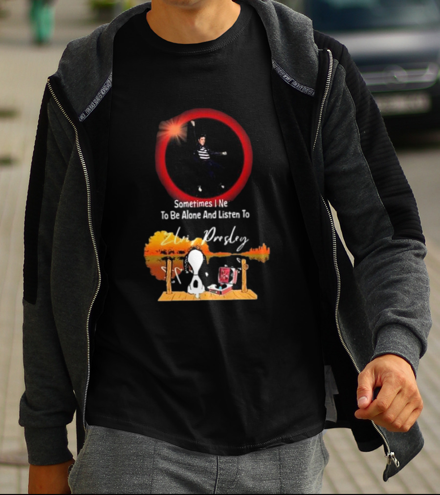 Sometimes I Need To Be Alone And Listen To Elvis Presley Snoopy T-Shirt
