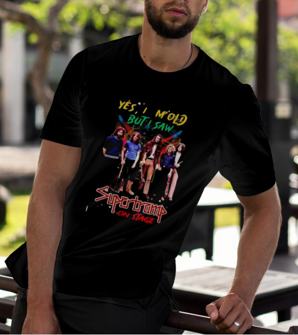 Yes I Am Old But I Saw Supertramp On Stage T-Shirt