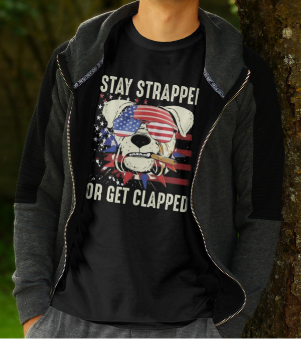 Stay Strapped Or Get Clapped USA Flag Dog With Sunglasses And Cigar T-Shirt