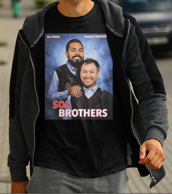 Raj Gokal Anatoly Yakovenko Sol Brothers T-Shirt