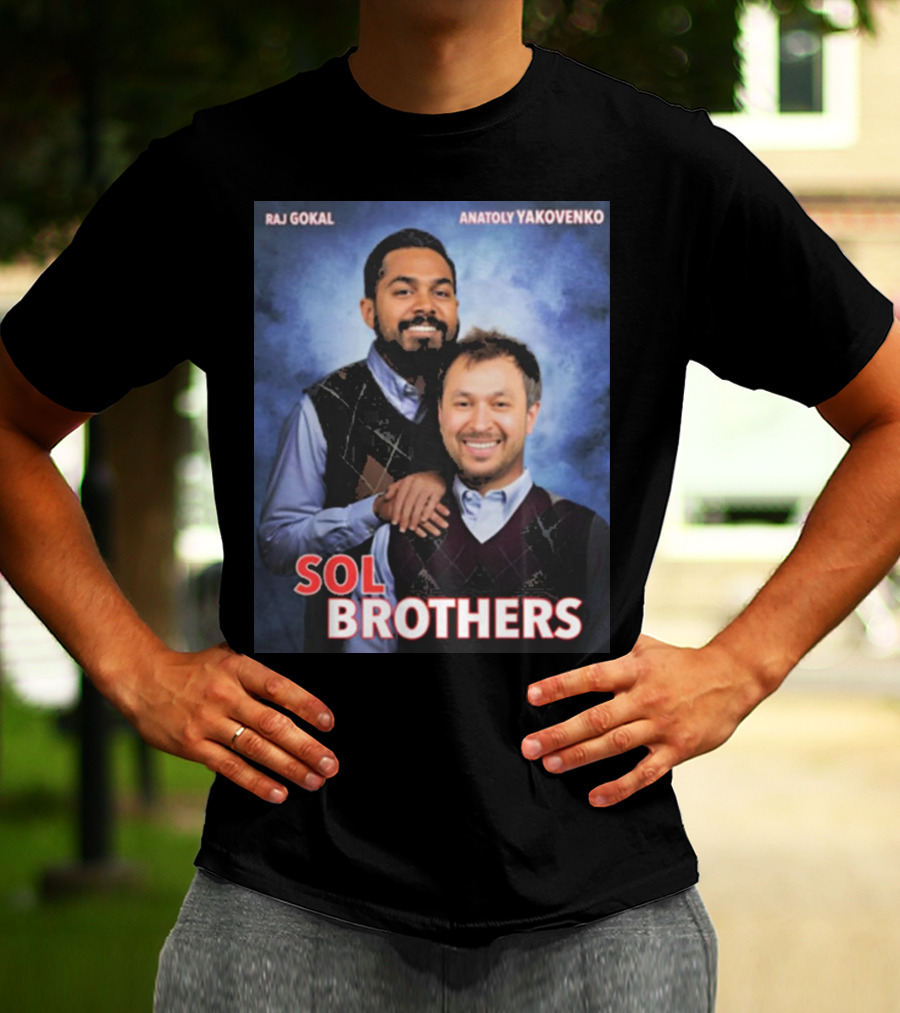 Raj Gokal Anatoly Yakovenko Sol Brothers T-Shirt
