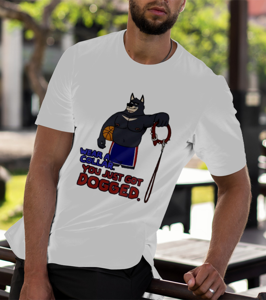 Wear A Collar You Just Got Dogged Basketball Wolf With Leash T-Shirt