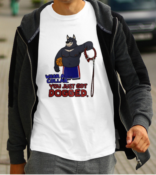 Wear A Collar You Just Got Dogged Basketball Wolf With Leash T-Shirt