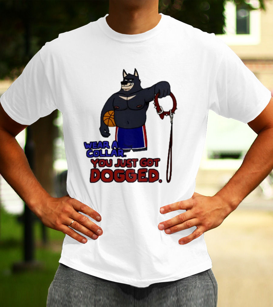 Wear A Collar You Just Got Dogged Basketball Wolf With Leash T-Shirt