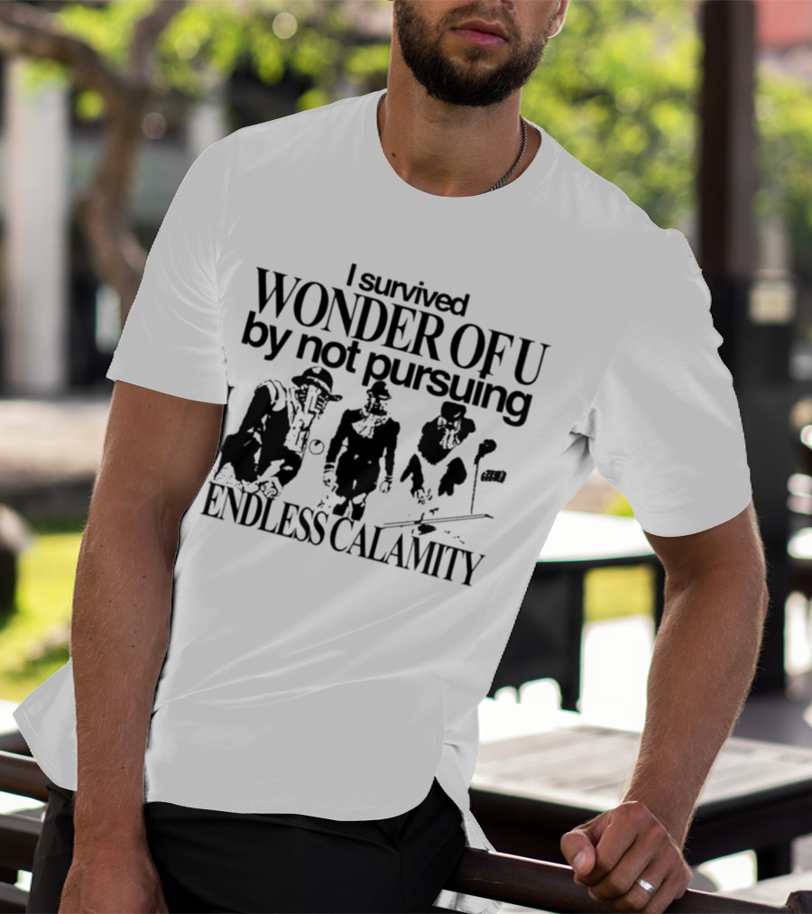 I Survived Wonder Of U By Not Pursuing Endless Calamity Graphic With Three Figures T-Shirt