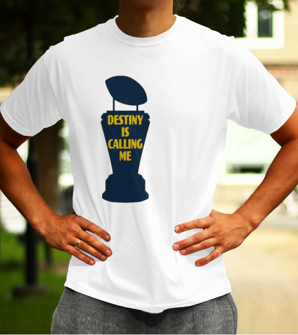 Michigan Destiny Is Calling Me Football Trophy T-Shirt