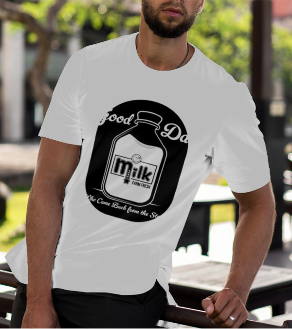 Good Dad Milk Farm Fresh Who Came Back From The Store T-Shirt