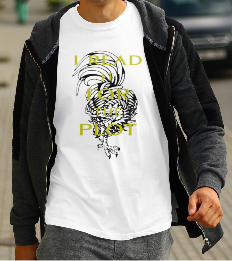 I Read It For The Plot Rooster T-Shirt