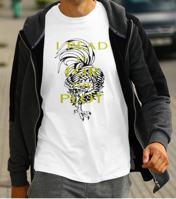 I Read It For The Plot Rooster T-Shirt