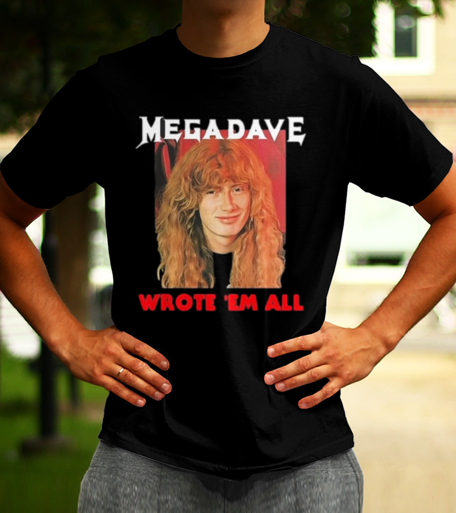 Mega Dave Wrote 'Em All Megadeth T-Shirt