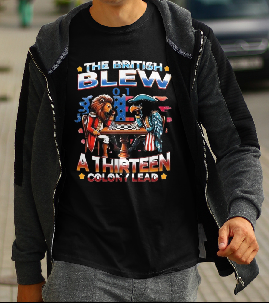 THE BRITISH BLEW 0 1 A THIRTEEN COLONY LEAD T-Shirt
