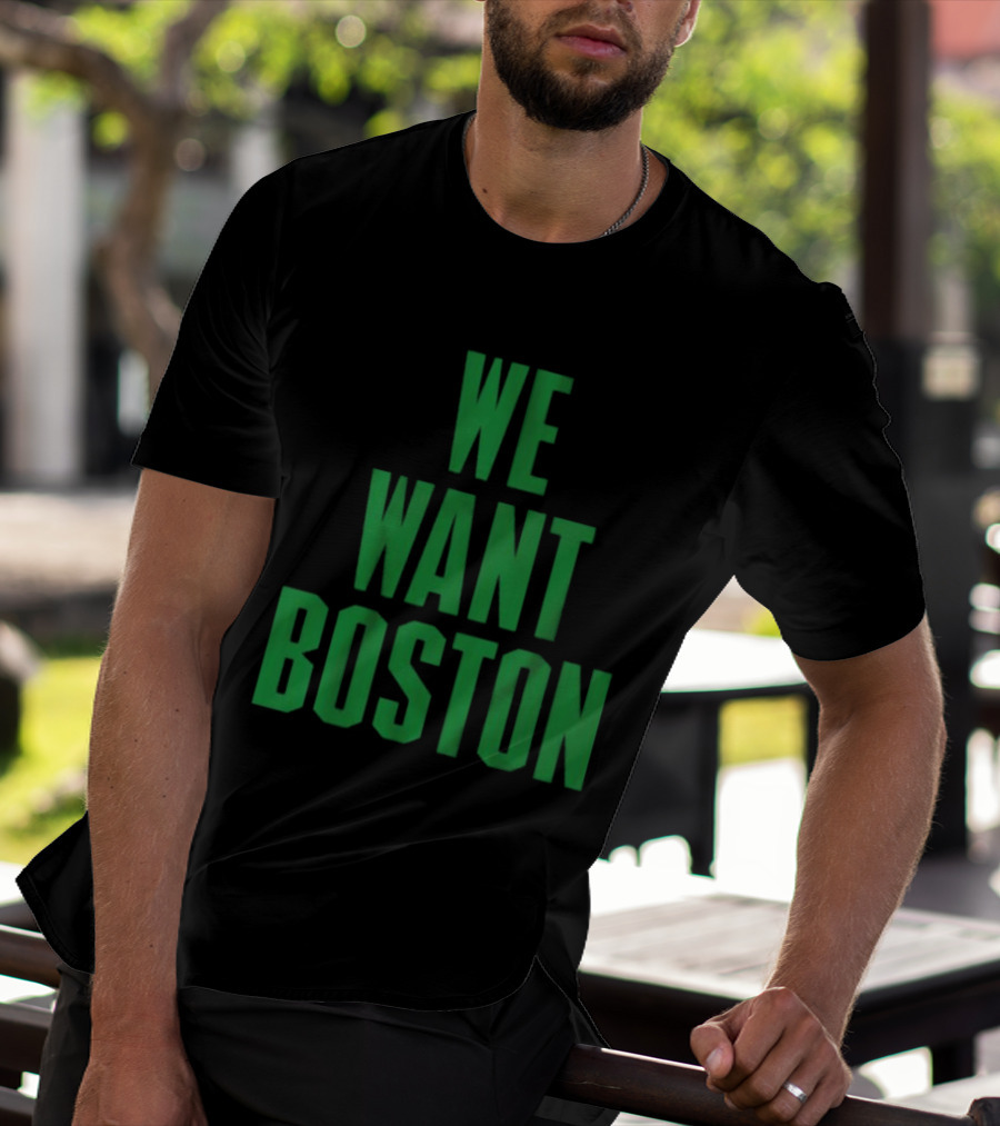 Boston Celtics We Want Boston T-Shirt