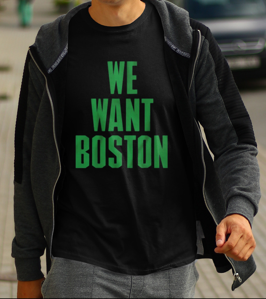 Boston Celtics We Want Boston T-Shirt