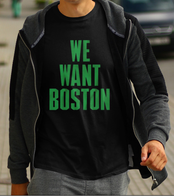 Boston Celtics We Want Boston T-Shirt