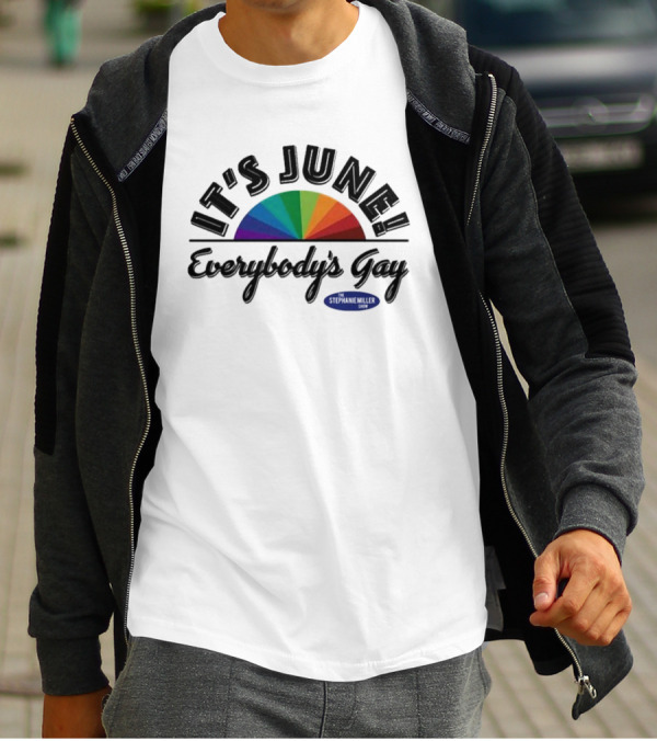 Stephanie Miller It's June Everybody’s Gay Rainbow T-Shirt
