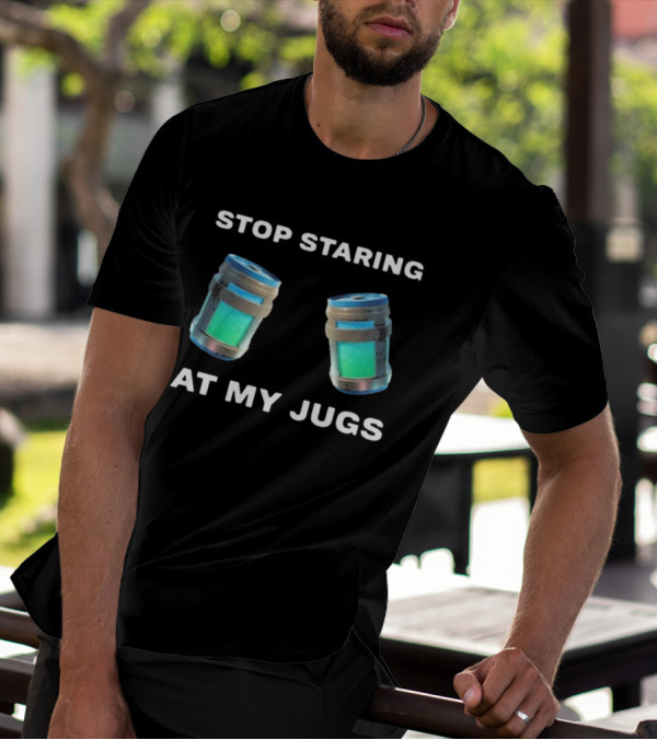 Stop Staring At My Jugs Fortnite Chug Jugs Gamer Humor T-Shirt