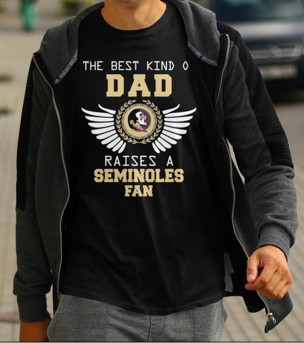 The Best Kind Of Dad Raises A Seminoles Fan With Wings T-Shirt