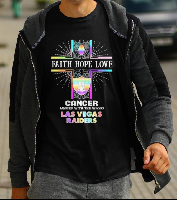 Faith Hope Love Cancer Messed With The Wrong Las Vegas Raiders T-Shirt