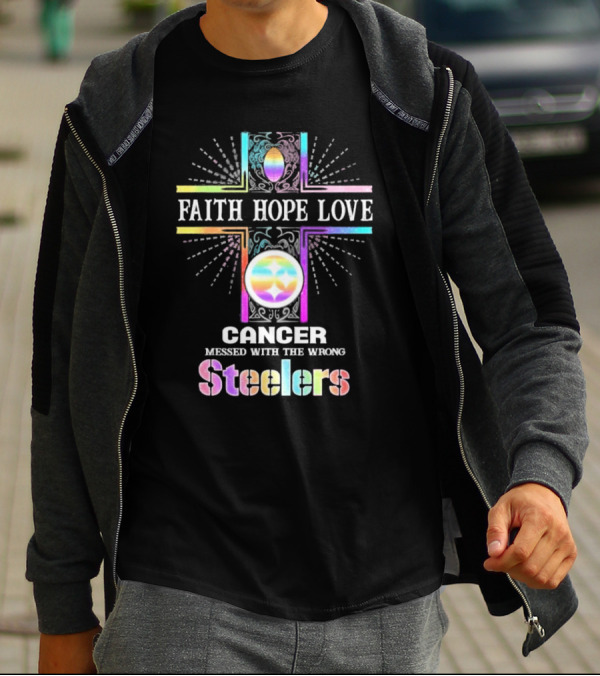 Faith Hope Love Cancer Messed With The Wrong Steelers T-Shirt