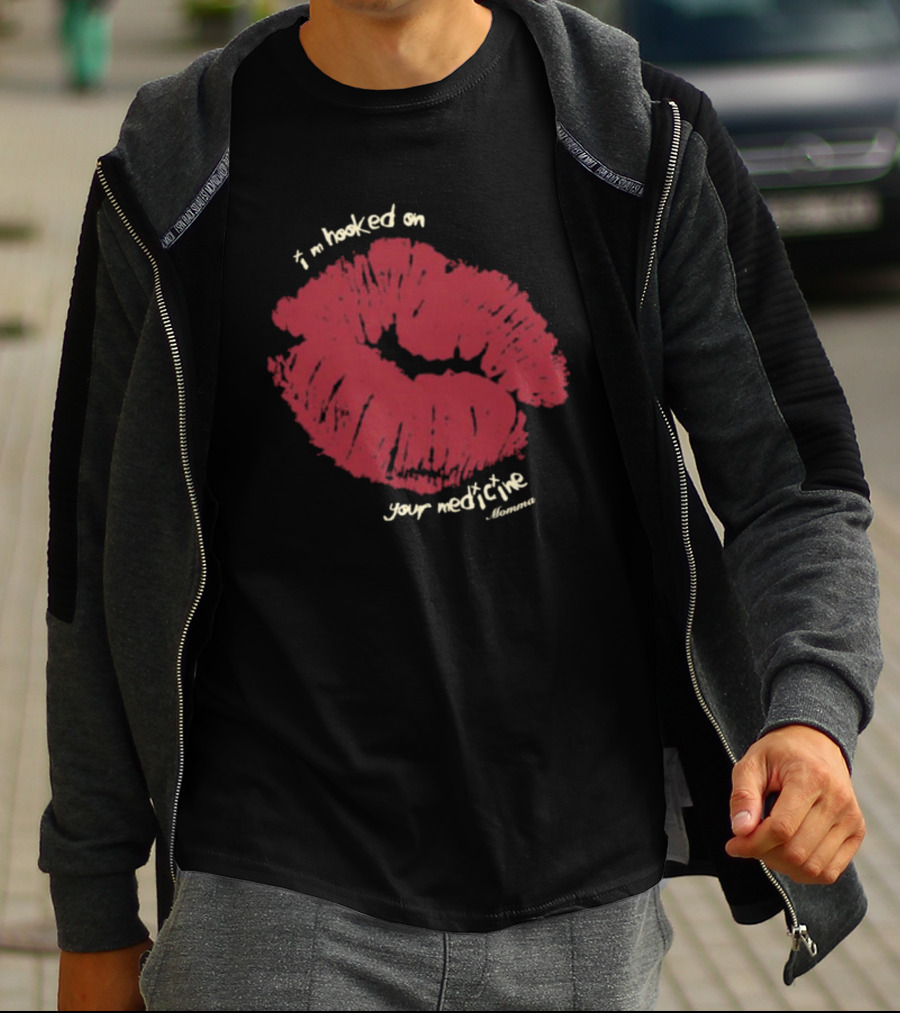 I’m Hooked On Your Medicine Momma Lipstick Kiss T-Shirt