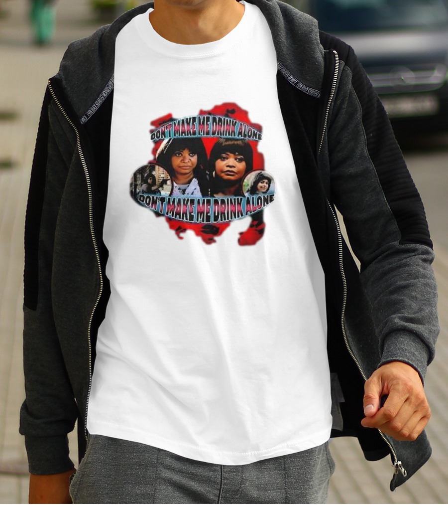 Octavia Spencer Don't Make Me Drink Alone Red Highlighted Faces T-Shirt