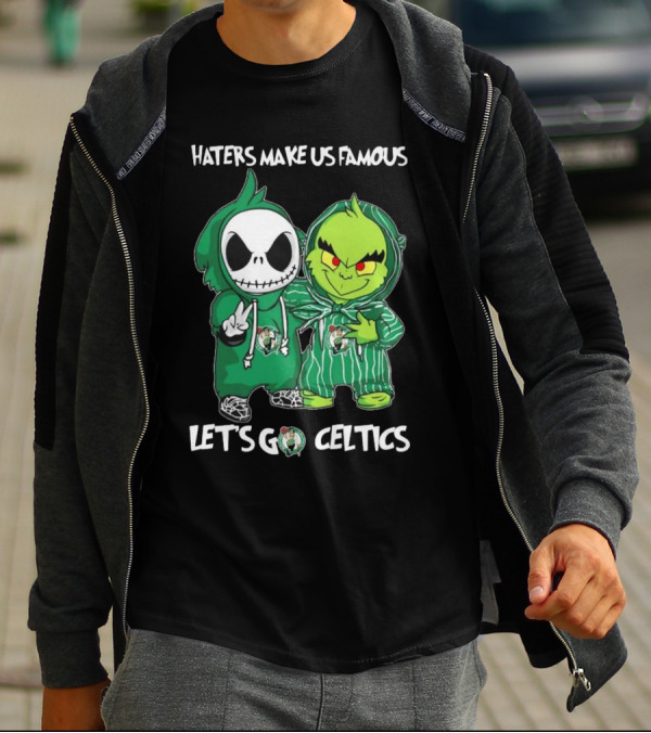 Haters Make Us Famous Baby Jack Skellington Grinch Let's Go Celtics Boston Celtics T-Shirt