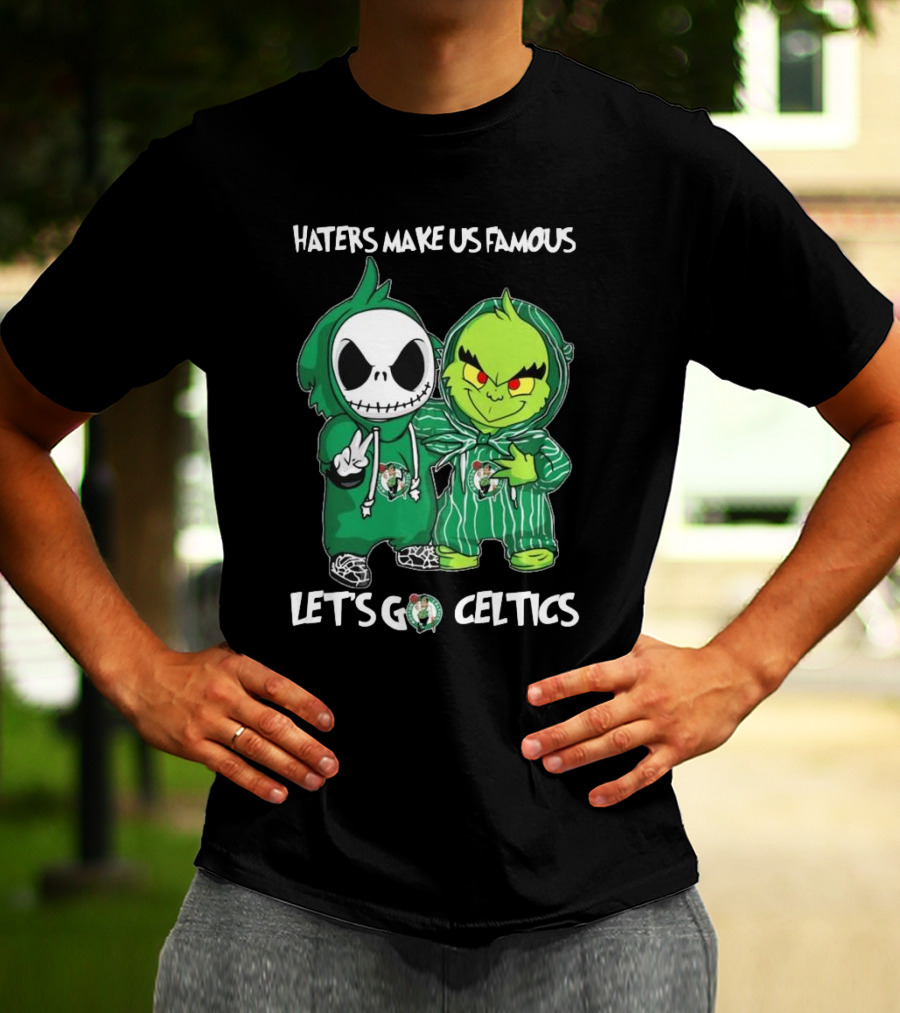 Haters Make Us Famous Baby Jack Skellington Grinch Let's Go Celtics Boston Celtics T-Shirt