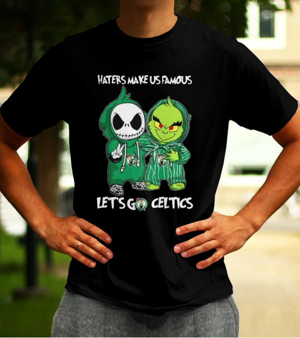 Haters Make Us Famous Baby Jack Skellington Grinch Let's Go Celtics Boston Celtics T-Shirt