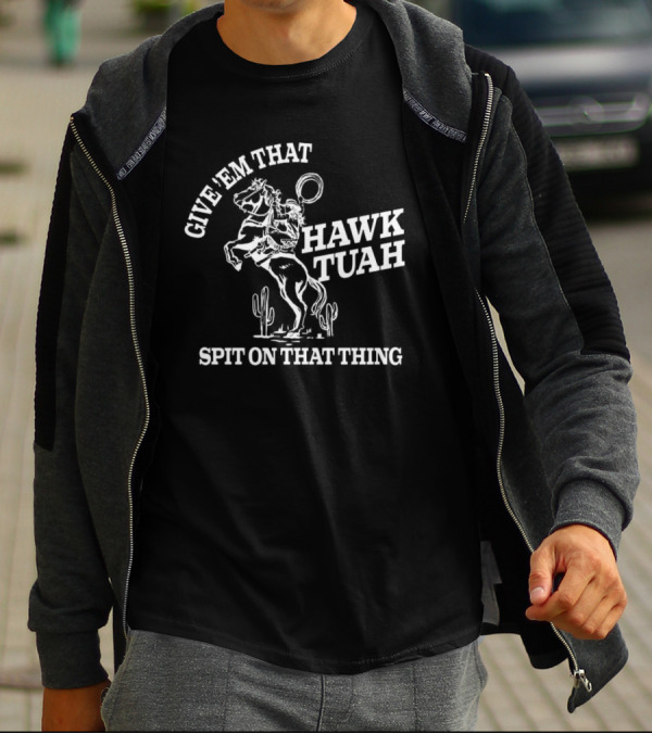 Give 'Em That Hawk Tuah Spit On That Thing Cowboy Ride T-Shirt