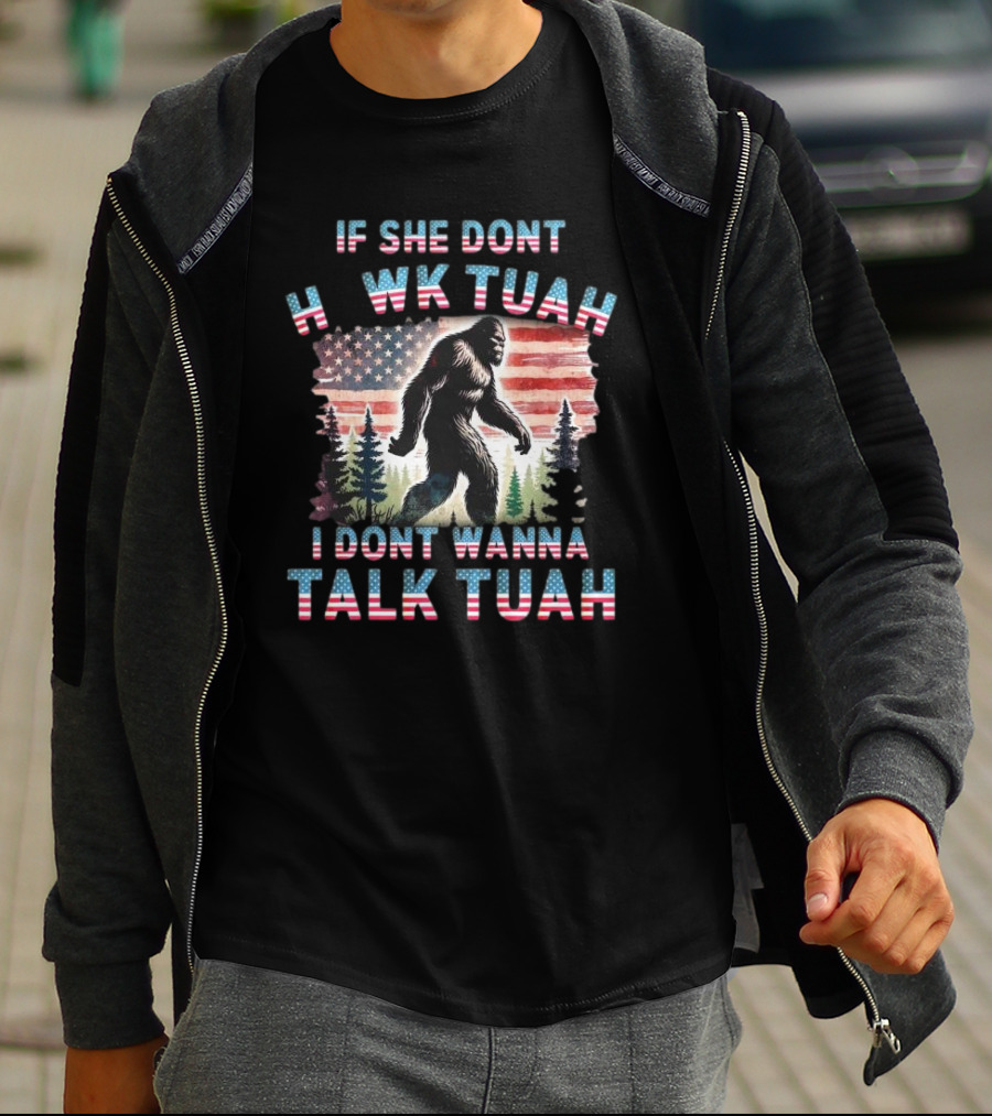 Patriotic Bigfoot If She Don't Hawk Tuah I Don't Wanna Talk Tuah American Flag Forest T-Shirt