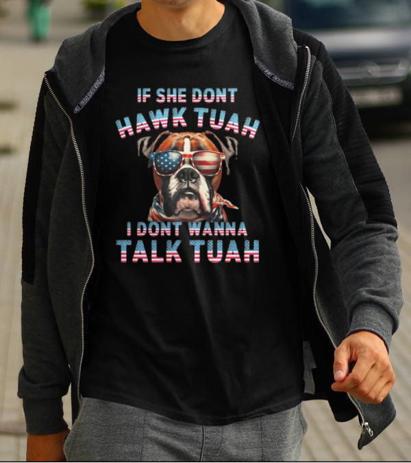 Patriotic Bulldog Sunglasses If She Don’t Hawk Tuah I Don’t Wanna Talk Tuah T-Shirt
