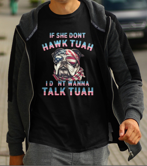 Patriotic Bulldog If She Don’t Hawk Tuah I Don’t Wanna Talk Tuah American Flag Sunglasses And Bandana T-Shirt