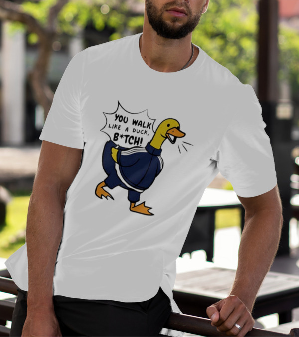 You Walk Like A Duck B*tch BTS T-Shirt