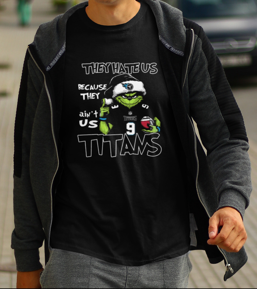 They Hate Us Because They Ain't Us Grinch Santa Tennessee Titans Christmas T-Shirt