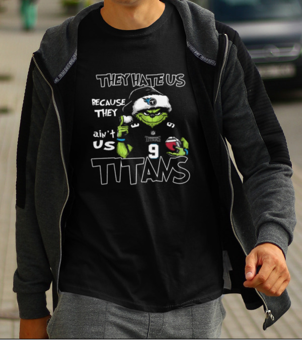 They Hate Us Because They Ain't Us Grinch Santa Tennessee Titans Christmas T-Shirt