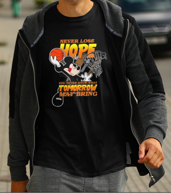 Never Lose Hope Tomorrow May Bring Mickey Disney NBA Basketball T-Shirt