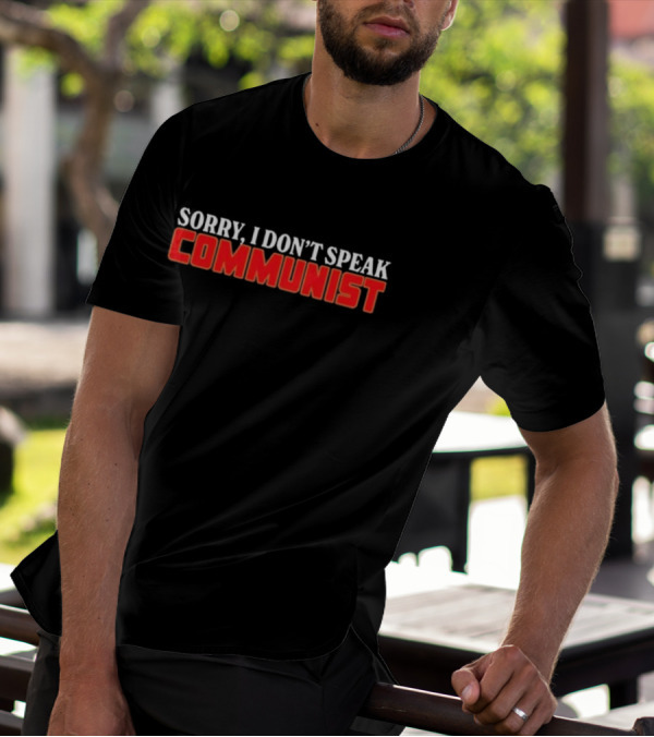 Sorry I Don’t Speak Communist T-Shirt