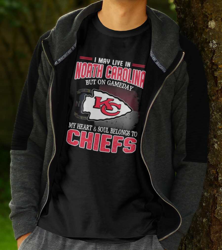 Kansas City Chiefs My Heart And Soul Belongs To Chiefs I May Live In North Carolina But On Gameday T-Shirt