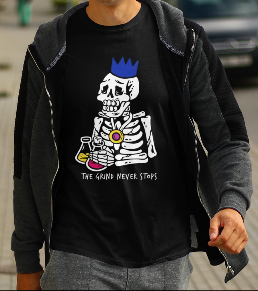 The Grind Never Stops Skeleton With Crown And Beakers T-Shirt