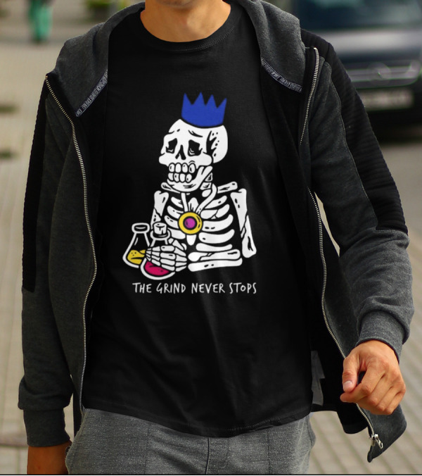 The Grind Never Stops Skeleton With Crown And Beakers T-Shirt
