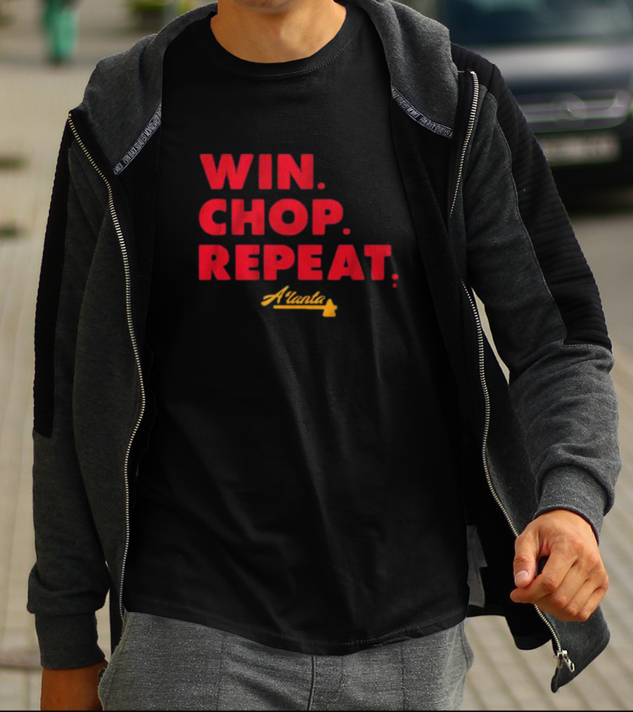 WIN CHOP REPEAT ATLANTA BRAVES T-Shirt
