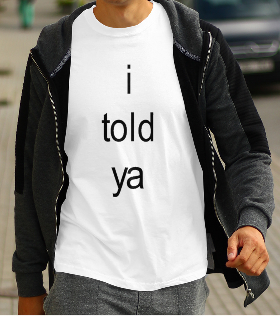 Caterpillarluvr I Told Ya Text T-Shirt