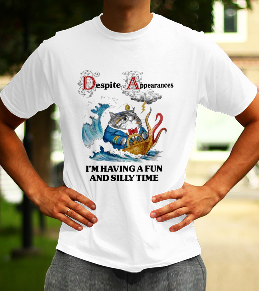 Captain Cat Navigating Stormy Seas Despite Appearances I’m Having A Fun And Silly Time T-Shirt