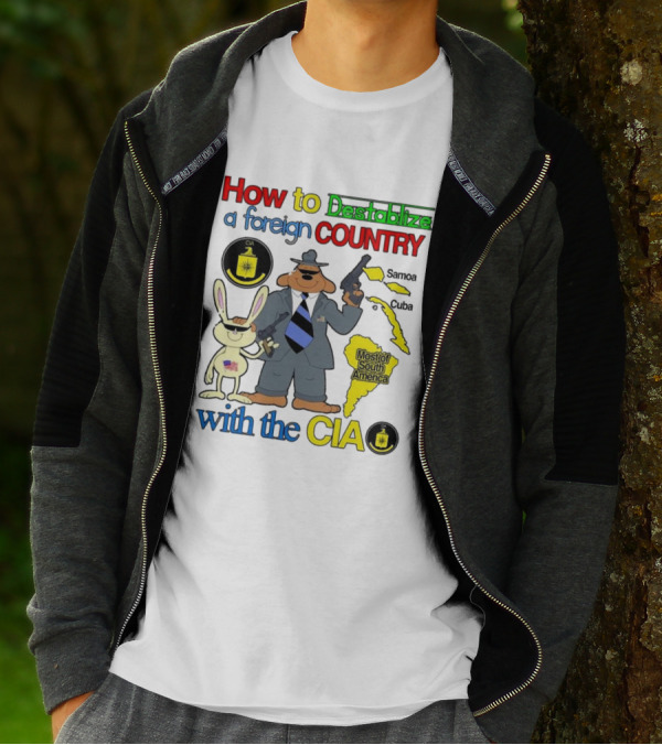 How To Destabilize A Foreign Country With The CIA Samoa Cuba Most Of South America T-Shirt