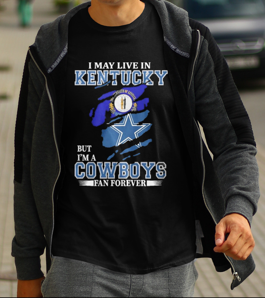I May Live In Kentucky But I'm A Cowboys Fan Forever NFL Dallas Cowboys Logo Blue Kentucky Map T-Shirt