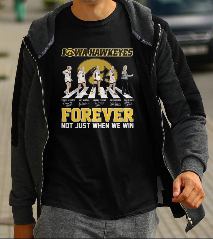 Iowa Hawkeyes Women’s Basketball Forever Not Just When We Win Abbey Road Signatures T-Shirt
